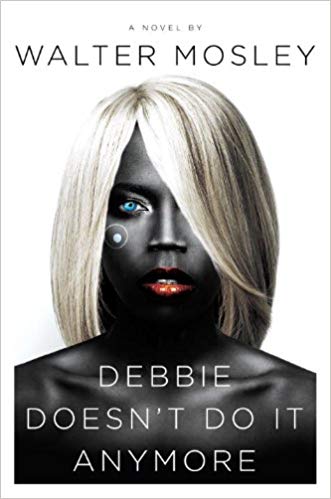 Debbie Doesn't Do It Anymore, by Walter Mosley