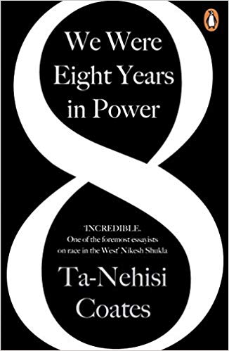 We Were Eight Years in Power by Ta-Nehisi Coates