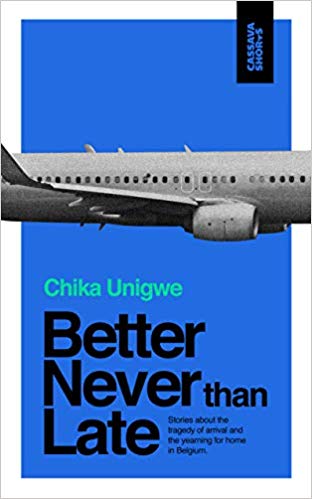Better Never Than Late, by Chika Unigwe