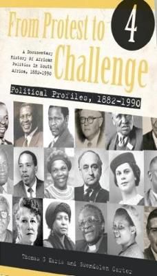 From protest to challenge: Vol. 4 - Political profiles, 1882-1990