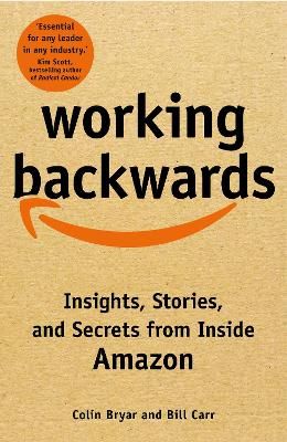 Working backwards, by Colin Bryar