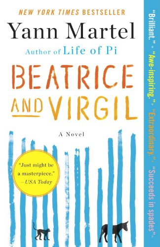 Beatrice and Virgil: A Novel, by Yann Martel