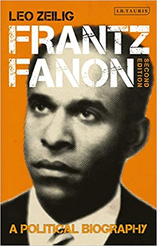 Frantz Fanon: A Political Biography ,  by Leo Zeilig