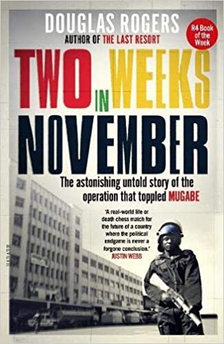 Two Weeks in November: The Astonishing Untold Story of the Operation that Toppled Mugabe