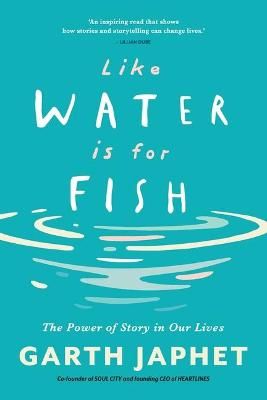 Like Water is for Fish: The Power of Story in Our Lives