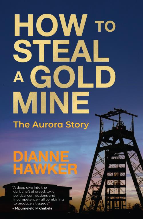 How to Steal a Goldmine (and get away with it), by Dianne Hawker