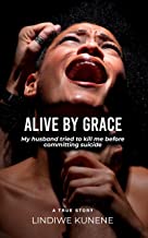 Alive by Grace, by Lindiwe  Kunene