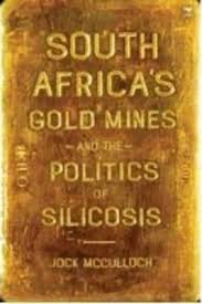 South Africa's gold mines and the politics of silicosis <br> Jock McCulloch