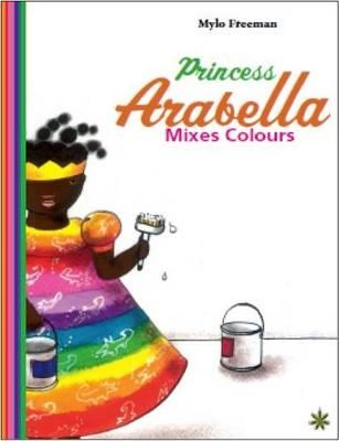 Princess Arabella Mixes Colours, by Mylo Freeman
