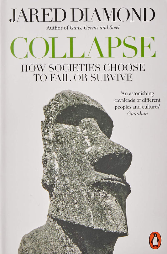 Collapse: How Societies Choose to Fail or Succeed, by Jared Diamond
