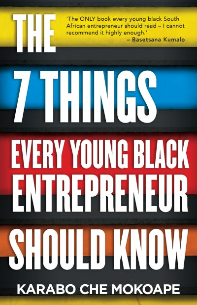 The 7 Things Every Young Black Entrepreneur Should Know, by Karabo Che Mokoape