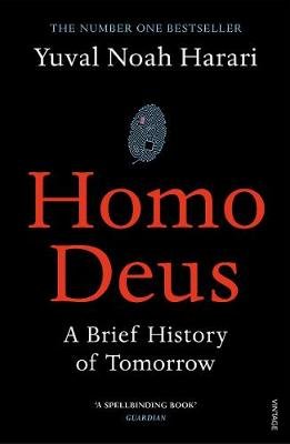 Homo Deus - A Brief History Of Tomorrow by Yuval Noah Harari