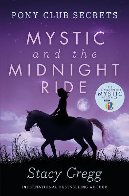 Mystic and the Midnight Ride: Pony Club Secrets, by Stacy Gregg