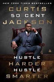 Hustle Harder, Hustle Smarter , by Curtis "50 Cent" Jackson