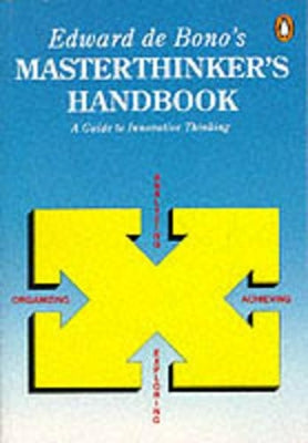 Edward de Bono's Masterthinker's Handbook