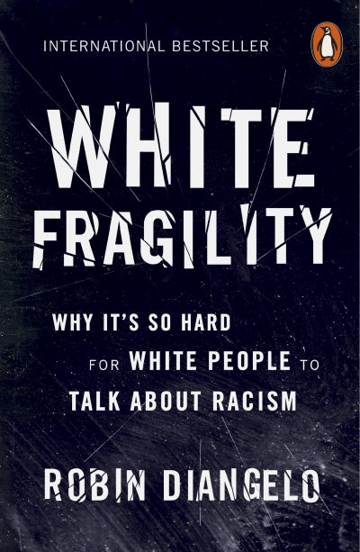White Fragility, by Robin DiAngelo