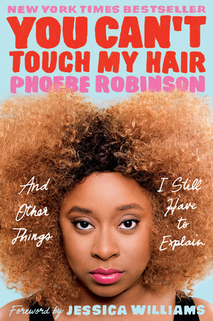 You Can't Touch My Hair and other things I still have to explain, by Phoebe Robinson (Used)