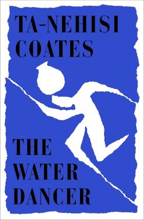 The Water Dancer, by Ta-Nehisi Coates