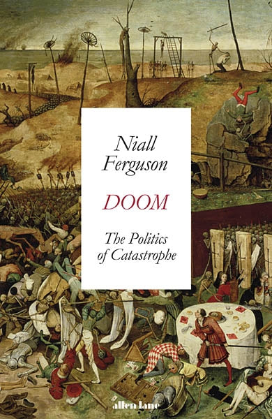 Doom: The Politics of Catastrophe by Ferguson, Niall