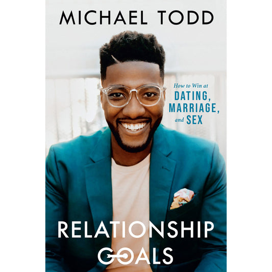 Relationship Goals  BY MICHAEL TODD