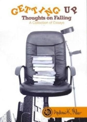 Getting Up: Thoughts on Falling - a Collection of Essays