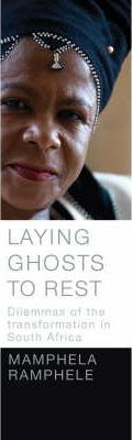 Laying Ghosts to Rest : Dilemmas of the Transformation in South Africa, by Mamphela Ramphele