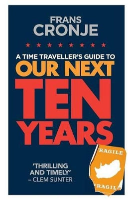 A Time Traveller's Guide to Our Next Ten Years, by Frans Conje (used)