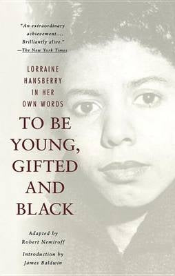 To Be Young, Gifted and Black, by Lorraine Hansbury