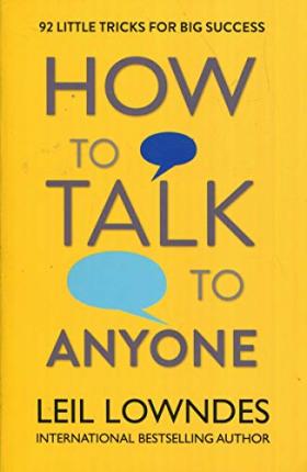 How to Talk to Anyone : 92 Little Tricks for Big Success in Relationships