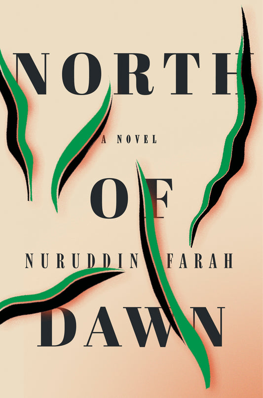 North of Dawn, by Nuruddin Farah (hardcover)