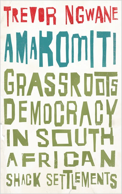 Amakomiti: Grassroots Democracy in South African Shack Settlements