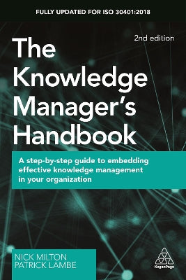 Knowledge Manager's Handbook, The: A Step-by-Step Guide to Embedding Effective Knowledge Management in your Organization