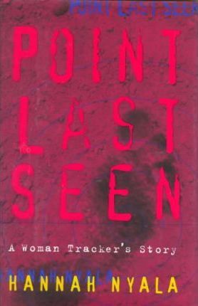 Point Last Seen : A Woman Tracker's Story (Hardback), by Hannah Nyala