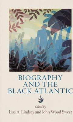 Biography and the Black Atlantic (Hardcover)