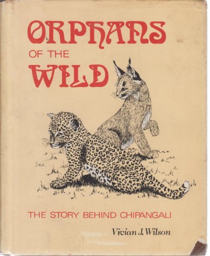 Orphans of the Wild: An African Naturalist in Pursuit of a Dream, by Vivian J. Wilson