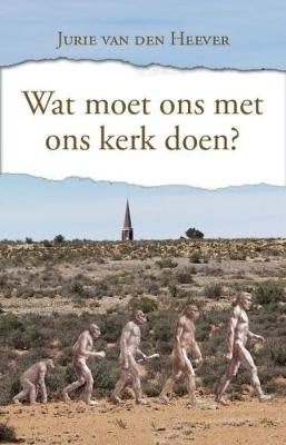 Wat moet ons met ons kerk doen?