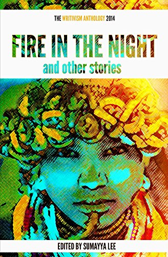 Fire In The Night and Other Stories: The 2014 Writivism Antholog, by Sumayya Lee (Editor)