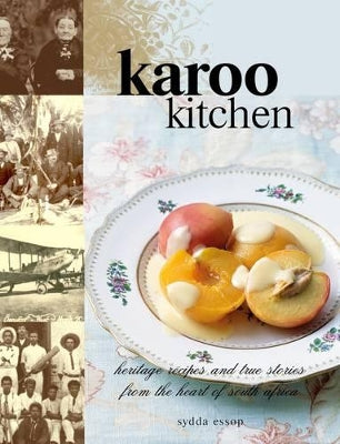 Karoo kitchen: Heritage recipes and true stories from the heart of South Africa