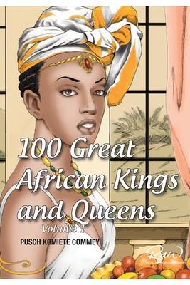 100 Great African Kings and Queens, by Pusch Commey