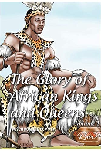 The Glory of African Kings and Queens, Volume 1, by Pusch Commey