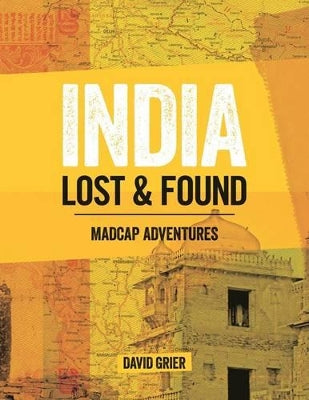 India: Lost & found: Madcap adventures