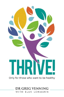 Thrive!: Only for those who want to be healthy