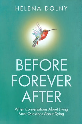 Before forever after: When conversations about living meets questions about dying