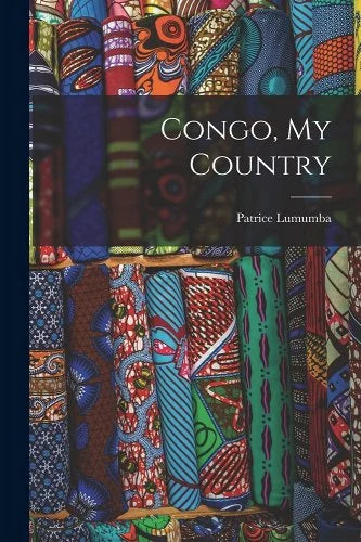 Congo, My Country, by Patrice Lumumba
