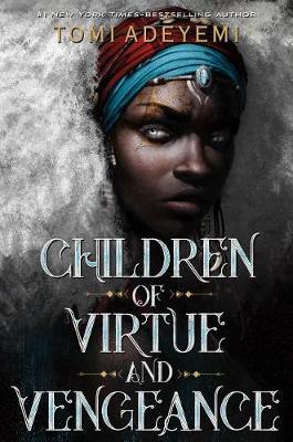 Children of Virtue and Vengeance, by Tomi Adeyemi