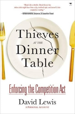 Thieves at the dinner table: enforcing the Competition Act: A personal account