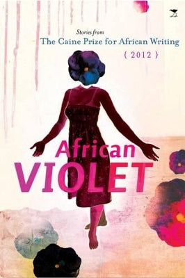 African violet: The Caine Prize for African writing 2012