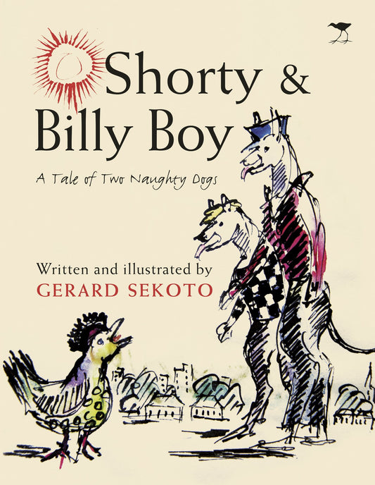 Shorty and Billy Boy: A tale of two naughty dogs, by Gerard Sekoto