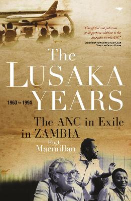 Lusaka years, The: The ANC in exile in Zambia, 1963 to 1994