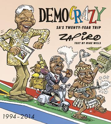 Democrazy: SA's Twenty-Year Trip, by Zapiro (used)